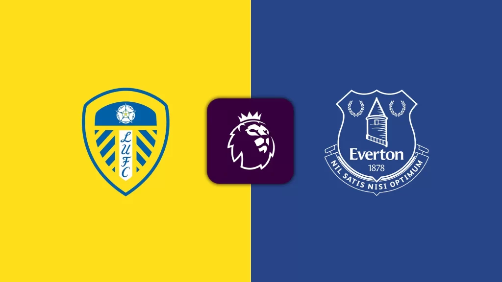 Soi Kèo Leeds vs Everton lúc 2h00 ngày 19/8