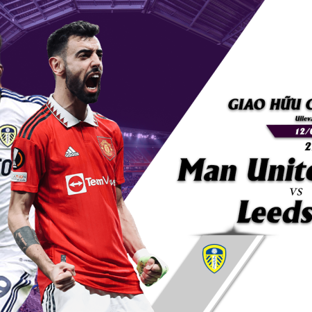 Nhận định soi kèo Man United vs Leeds 22h00 ngày 12/07 (Giao hữu câu lạc bộ)