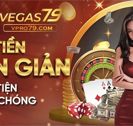 Nhà cái vegas79 – mang đến sự đẳng cấp vượt trội qua những điểm khác biệt nổi bật của mình.