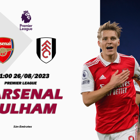 Nhận định Arsenal vs Fulham 21h00 ngày 26/08 (Premier League)