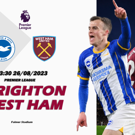 Nhận định Brighton vs West Ham 23h30 ngày 26/08 (Premier League)