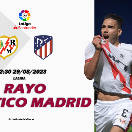 Nhận định Rayo vs Atletico Madrid 02h30 ngày 29/08 (La Liga)