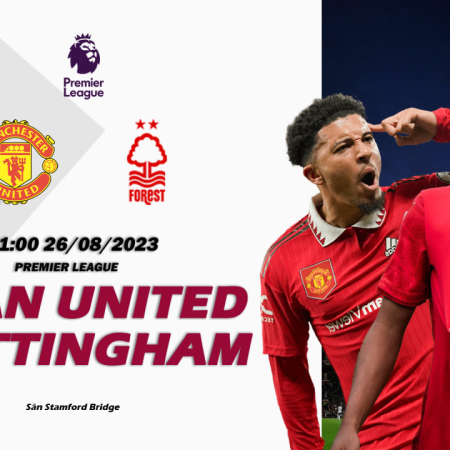 Nhận định Man United vs Nottingham 21h00 ngày 26/08 (Premier League)