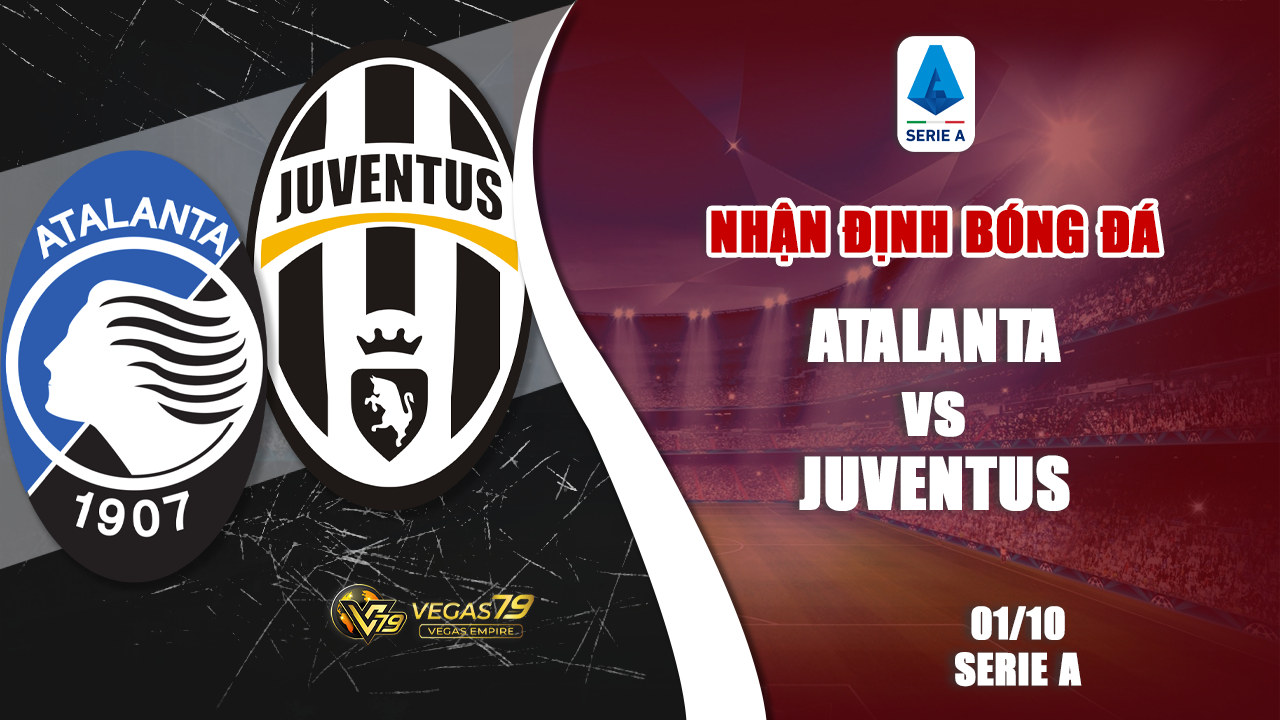 Nhận định Atalanta vs Juventus