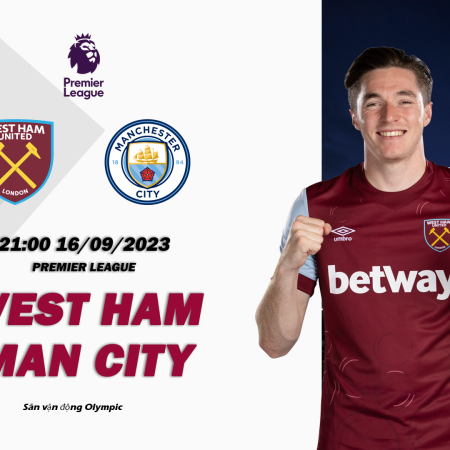 Nhận định West Ham vs Man City 21h00 ngày 19/09 (Premier League)