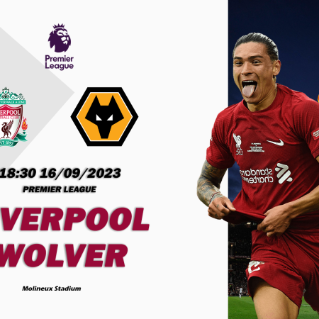 Nhận định Wolver vs Liverpool 18h30 ngày 16/09 (Premier League)