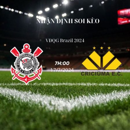 Nhận định soi kèo Corinthians vs Criciuma lúc 7h00 ngày 17/7