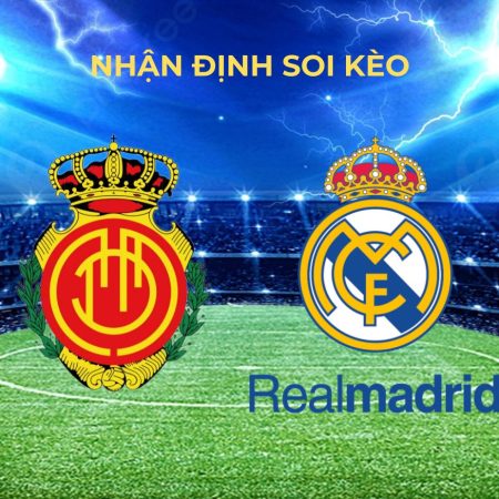 Soi Kèo Mallorca vs Real Madrid lúc 2h30 ngày 18/8