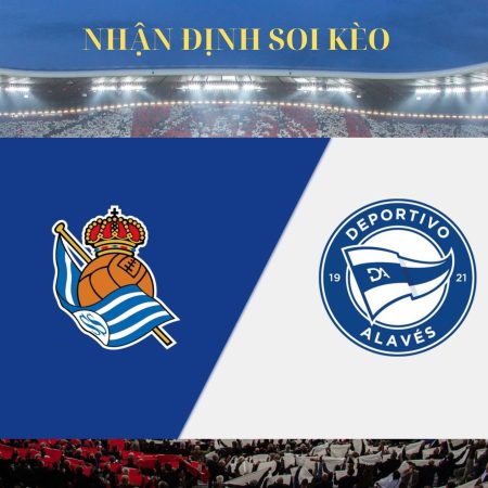 Soi kèo Real Sociedad vs Deportivo Alavés ngày 29/8