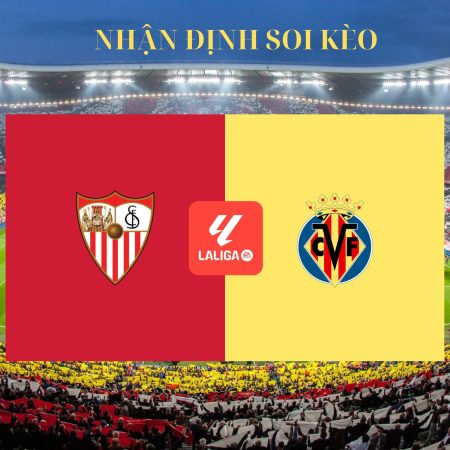 Soi kèo bóng đá Sevilla vs Villarreal 24/8 lúc 2h30