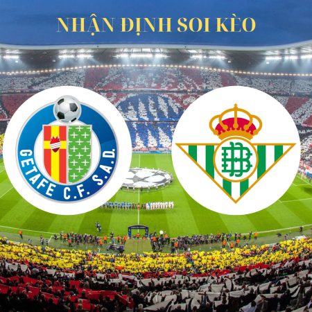 Soi kèo Real Betis vs Getafe ngày 19/9 lúc 0h00