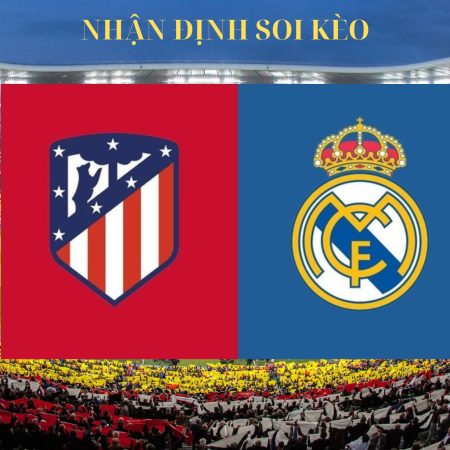 Soi kèo bóng đá Atletico vs Real Madrid ngày 1/10 lúc 2h00