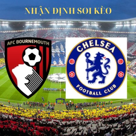 Nhận định soi kèo Bournemouth vs Chelsea 2h00 ngày 15/9