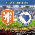 soi kèo Hà Lan vs Bosnia