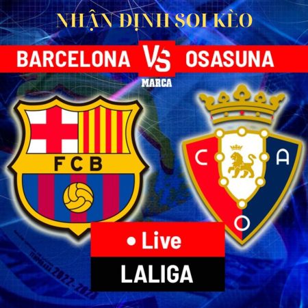 Soi kèo bóng đá Osasuna vs Barca ngày 29/9 lúc 2h00