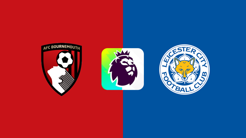 Soi Kèo Bournemouth vs Leicester City lúc 22h00 ngày 25/5