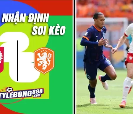 Soi Kèo Ba Lan vs Hà Lan lúc 02h45 ngày 15/11