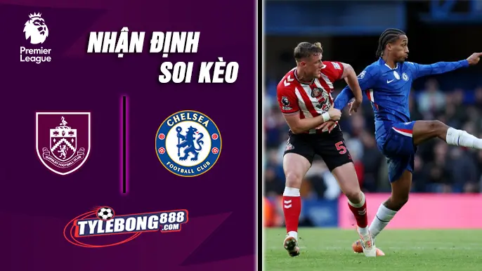 Soi Kèo Burnley vs Chelsea lúc 19h30 ngày 22/11