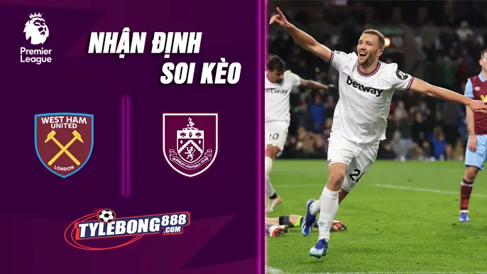 Soi Kèo West Ham vs Burnley lúc 22h00 ngày 08/11