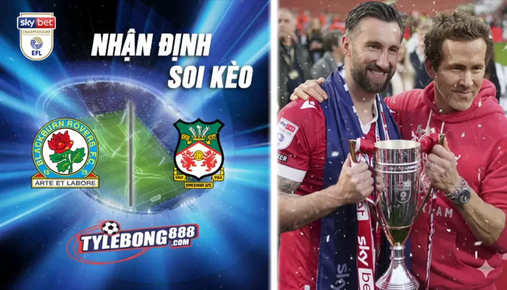 Soi Kèo Blackburn vs Wrexham lúc 19h30 ngày 1/1