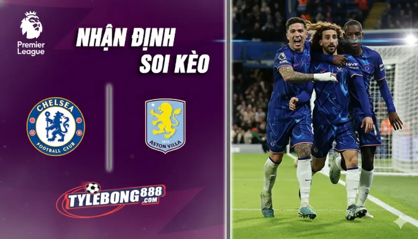 Soi Kèo Chelsea vs Aston Villa lúc 00h30 ngày 28/12