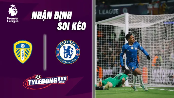 Soi Kèo Leeds vs Chelsea lúc 03h15 ngày 04/12
