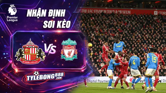 Soi Kèo Sunderland vs Liverpool lúc 03h15 ngày 12/02