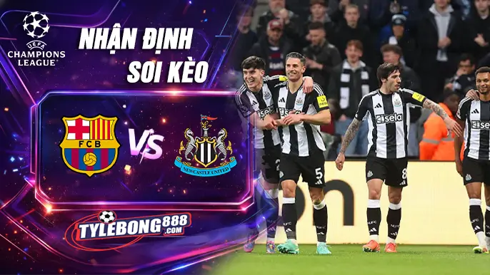 Soi Kèo Barcelona vs Newcastle lúc 00h45 ngày 19/03