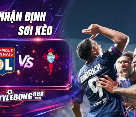 Soi Kèo Lyon vs Celta Vigo lúc 00h45 ngày 20/03