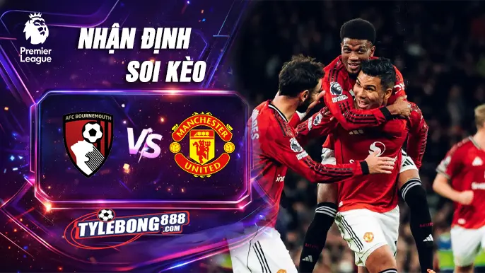 Soi Kèo Bournemouth vs Manchester Utd lúc 03h00 ngày 21/03