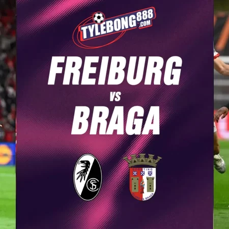 Soi Kèo Freiburg vs Braga lúc 02h00 ngày 08/05