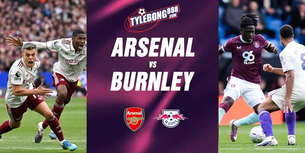 Phân Tích Phong Độ Arsenal vs Burnley.