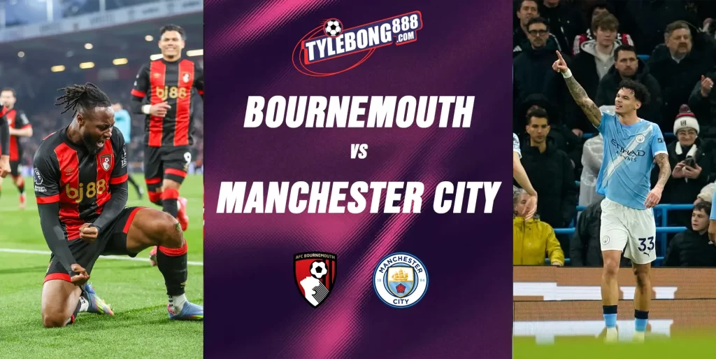 Phân Tích Phong Độ Bournemouth vs Manchester City.