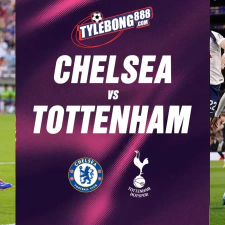 Soi Kèo Chelsea vs Tottenham lúc 02h15 ngày 20/05