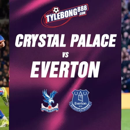 Soi Kèo Crystal Palace vs Everton lúc 20h00 ngày 10/05