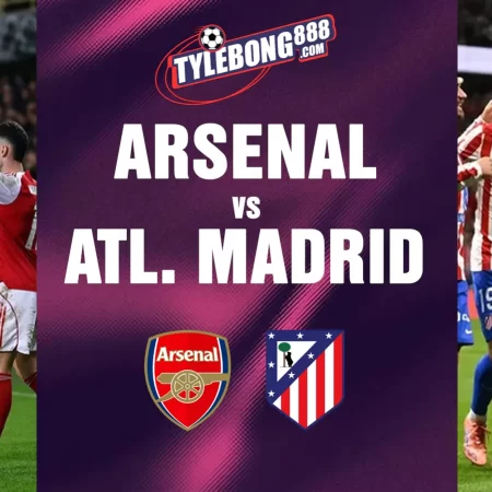 Soi Kèo Arsenal vs Atl. Madrid lúc 02h00 ngày 06/05