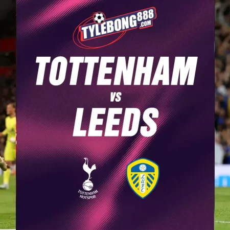 Soi Kèo Tottenham vs Leeds lúc 02h00 ngày 12/05