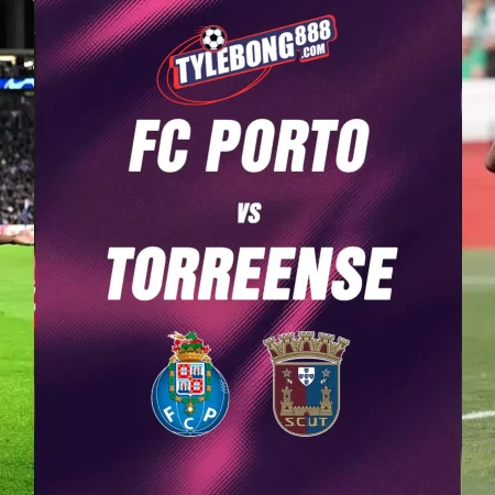 Soi kèo trận FC Porto vs Torreense lúc 02h15 ngày 02/08